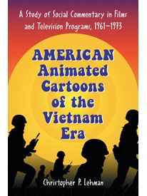 Christopher P. Lehman's fine book, American Animated Cartoons of the Vietnam Era, presents, as its core thesis, that cartoons slowly switched from a militaristic and violent milieu to a more liberal bent as the unpopular war ground on.