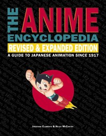 The Anime Encyclopedia, A Guide to Japanese Animation Since 1917, Revised and Expanded is almost 300 pages larger than the original 2001 edition. This is the go-to book for any questions on anime.