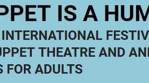 10th International Festival of Puppet Theatre and Animated Films for Adults 12 through 20 October Warsaw, Poland
