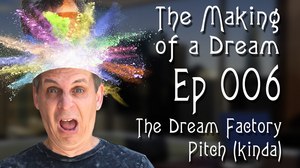 ‘The Making of a Dream’ Episode 6: The Dream Factory Pitch