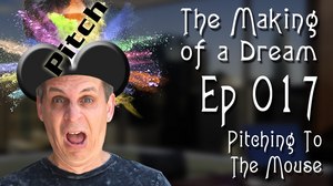 ‘The Making of a Dream’ Episode 17: Pitching to the Mouse