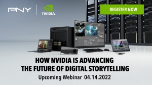 Join PNY and NVIDIA’s ‘How NVIDIA Is Advancing the Future of Digital Storytelling’ Webinar