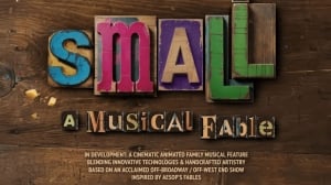 Mackinnon & Saunders, LRG Media Partner on ‘SMALL: A Musical Fable’ Feature