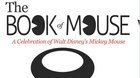Book Review: ‘The Book of Mouse; A Celebration of Walt Disney’s Mickey Mouse’