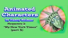 Animated Characters: Sequence 2 – My New York Times Part 1
