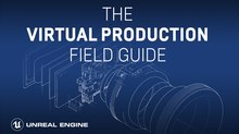 Epic Games Releases Free Virtual Production Field Guide