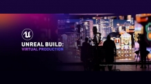 Epic Games Presents ‘Unreal Build: Virtual Production’ Open for Registration